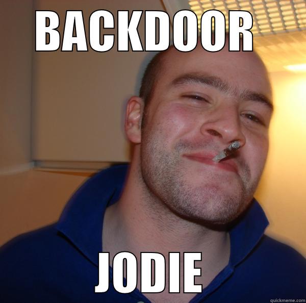 BACKDOOR  JODIE Good Guy Greg 