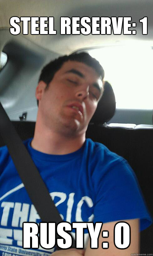 Steel Reserve: 1 Rusty: 0  