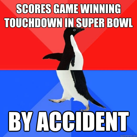 Scores game winning touchdown in super bowl By accident   Socially Awksome Penguin