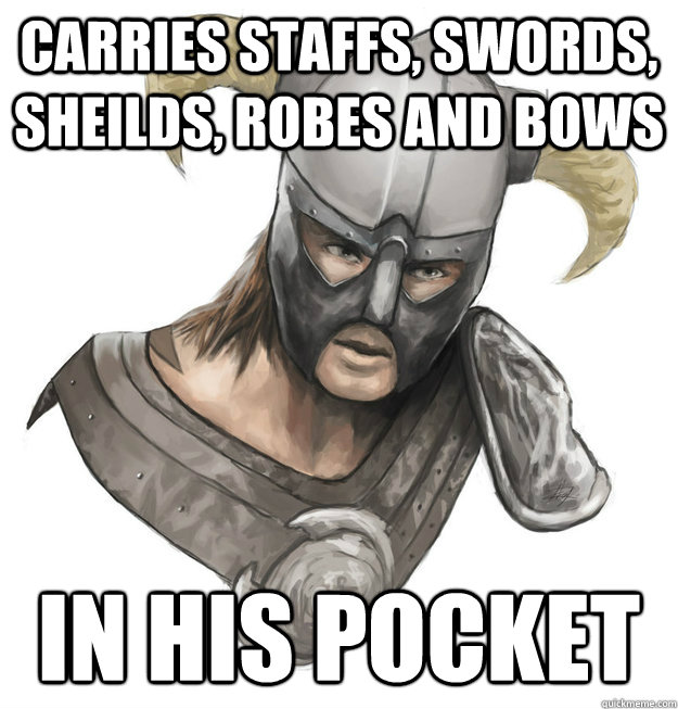Carries staffs, swords, sheilds, robes and bows in his pocket - Carries staffs, swords, sheilds, robes and bows in his pocket  Misc