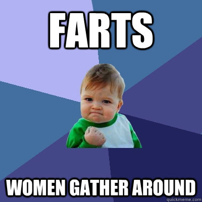 Farts Women gather around  Success Kid