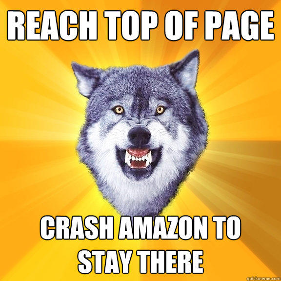 reach top of page crash amazon to
stay there - reach top of page crash amazon to
stay there  Courage Wolf