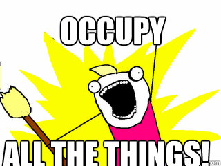 occupy all the things!  All The Things
