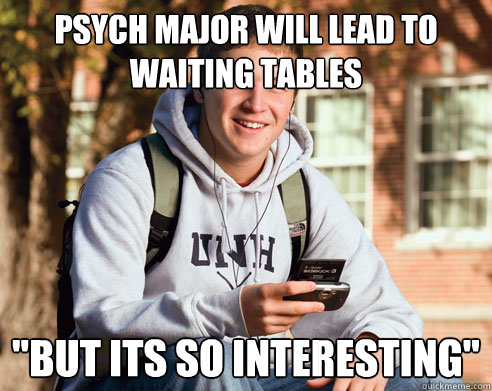 Psych major will lead to waiting tables 