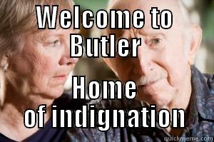 WELCOME TO BUTLER HOME OF INDIGNATION Misc