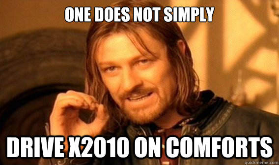 one does not simply drive x2010 on comforts   One does not simply beat skyrim