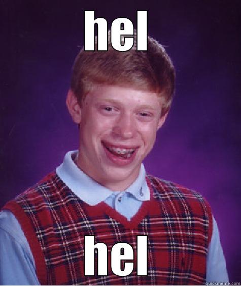 HEL HEL Bad Luck Brian