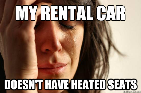 MY RENTAL CAR Doesn't Have Heated Seats  First World Problems