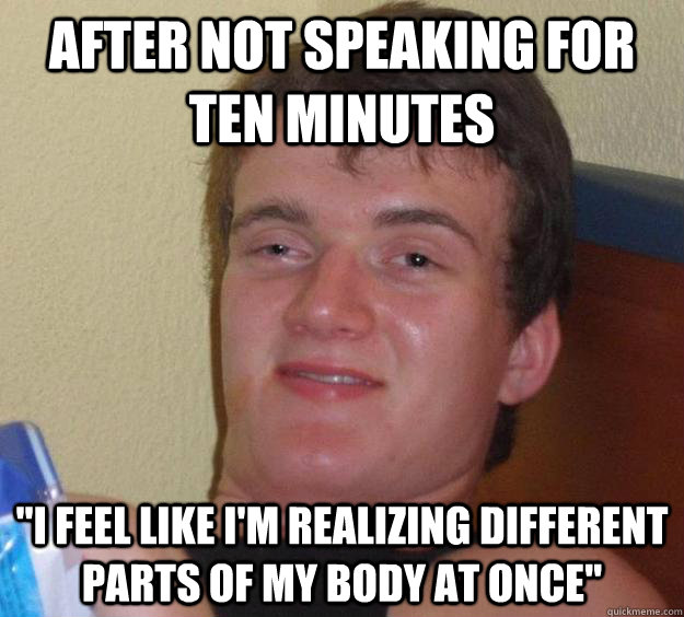 After not speaking for ten minutes 