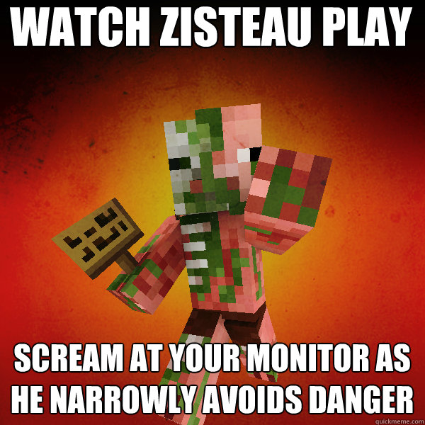 WATCH ZISTEAU PLAY SCREAM AT YOUR MONITOR AS HE NARROWLY AVOIDS DANGER  Zombie Pigman Zisteau