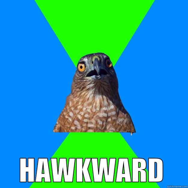 HAWKWARD@@@@ fhhf -  HAWKWARD Hawkward