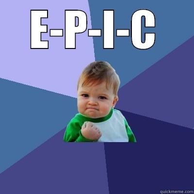 E-P-I-C  Success Kid
