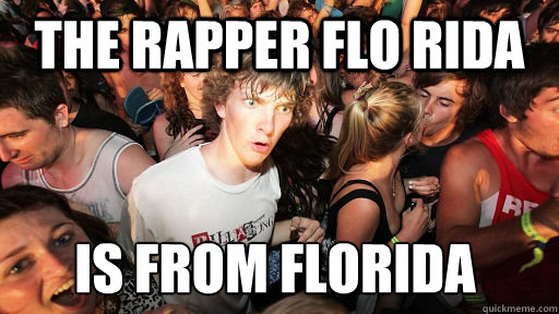 the rapper Flo Rida Is from Florida  Sudden Clarity Clarence