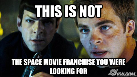 This is not the space movie franchise you were looking for - This is not the space movie franchise you were looking for  Rewatched Star Trek last night, and the logic is....... flawless