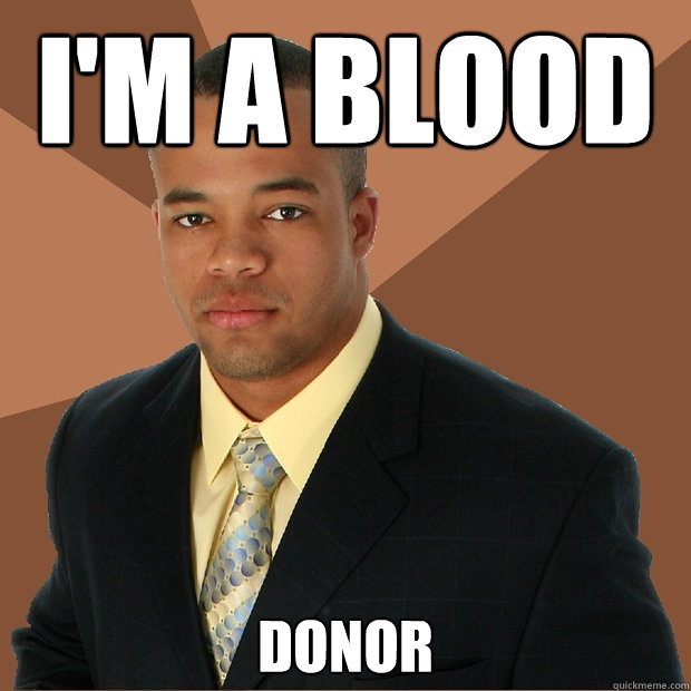 i'm a blood donor  Successful Black Man