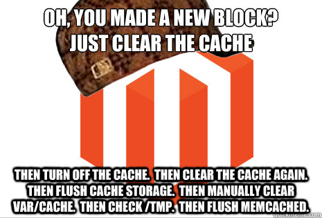 Oh, you made a new block?
Just Clear the cache then turn off the cache.  then clear the cache again.  then flush cache storage.  then manually clear var/cache.  then check /tmp.  Then flush memcached.  Scumbag magento