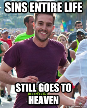 sins entire life still goes to heaven  Ridiculously photogenic guy