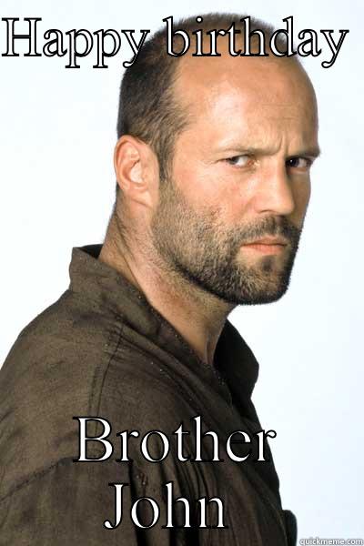 Happy birthday john - HAPPY BIRTHDAY  BROTHER JOHN  Misc