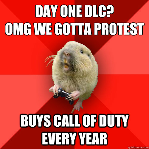 Day one dlc? 
omg we gotta protest buys call of duty every year  Gaming Gopher