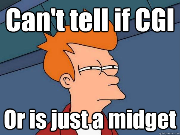 Can't tell if CGI Or is just a midget  Futurama Fry