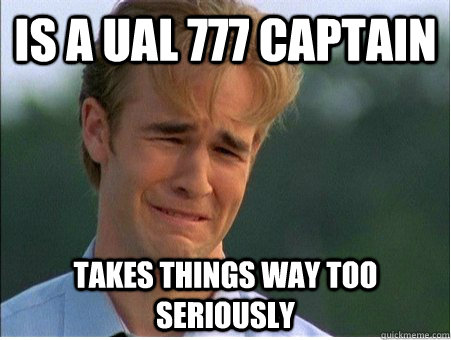 Is a UAL 777 Captain takes things way too seriously  1990s Problems