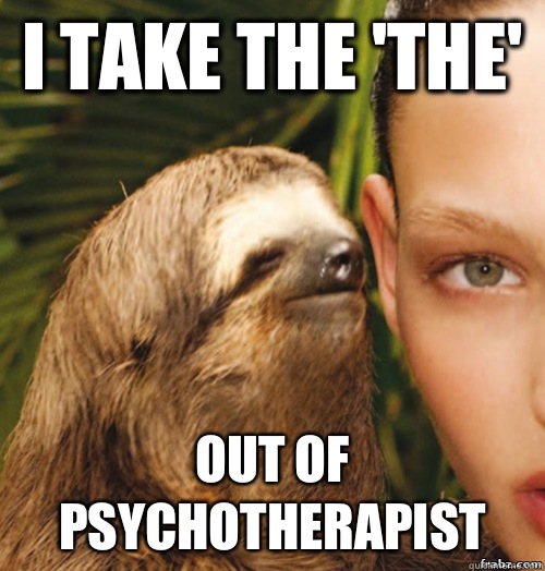I take the 'the'  Out of psychotherapist   rape sloth