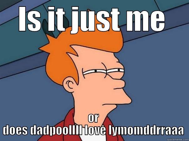 fry finally gettin it. USA republicans finally catchin on. Nice job. - IS IT JUST ME OR DOES DADPOOLLLL LOVE LYMOMDDRRAAA Futurama Fry