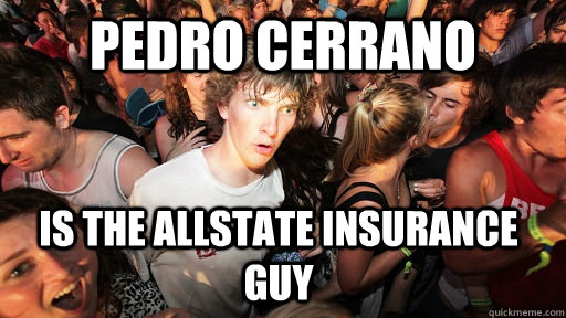 Pedro Cerrano is the Allstate insurance guy - Pedro Cerrano is the Allstate insurance guy  Sudden Clarity Clarence