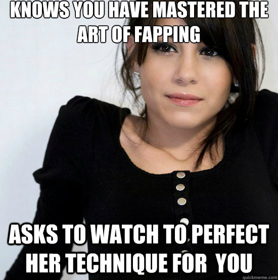 Knows You Have Mastered The Art Of Fapping Asks To Watch To Perfect Her