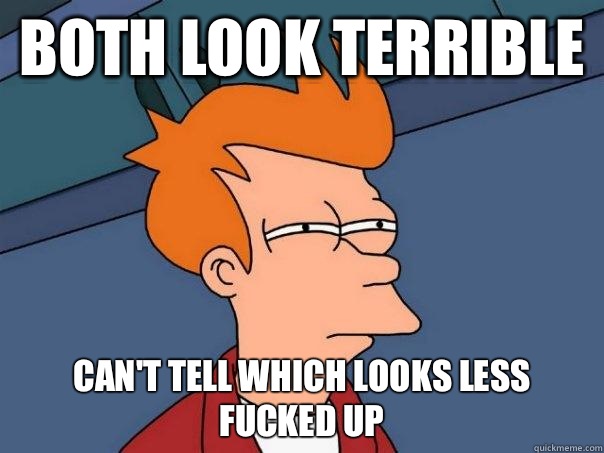 Both look terrible Can't tell which looks less fucked up  Futurama Fry
