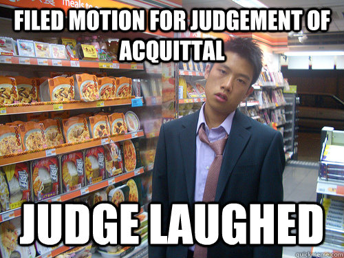 Filed motion for judgement of acquittal Judge laughed  Disenchanted Young Professional