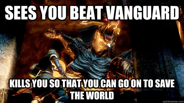 Sees you beat Vanguard Kills you so that you can go on to save the world - Sees you beat Vanguard Kills you so that you can go on to save the world  Good Guy Dragon God