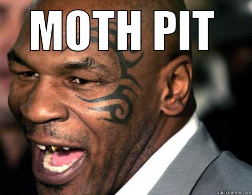 MOTH PIT  Misc