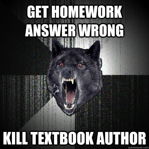 get homework answer wrong kill textbook author  Insanity Wolf