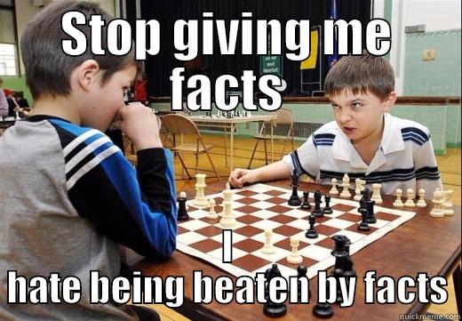 STOP GIVING ME FACTS I HATE BEING BEATEN BY FACTS Misc