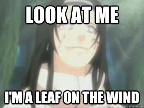 Look At Me I'm a leaf on the Wind  Trolling Neji