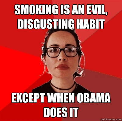 SMOKING IS AN EVIL, DISGUSTING HABIT EXCEPT WHEN OBAMA DOES IT  Liberal Douche Garofalo