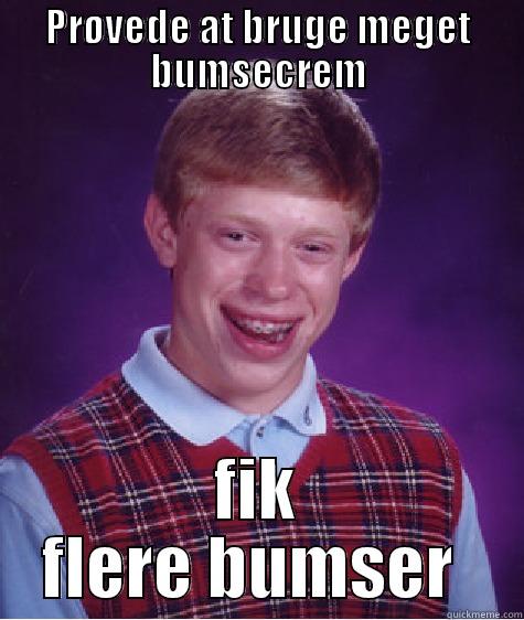PRØVEDE AT BRUGE MEGET BUMSECREM FIK FLERE BUMSER  Bad Luck Brian