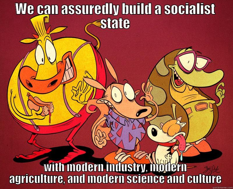 rocko soshalixm IIILOL!!! - WE CAN ASSUREDLY BUILD A SOCIALIST STATE WITH MODERN INDUSTRY, MODERN AGRICULTURE, AND MODERN SCIENCE AND CULTURE Misc
