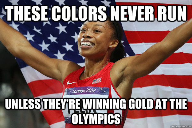 these colors never run unless they're winning gold at the olympics - these colors never run unless they're winning gold at the olympics  Gold Murica