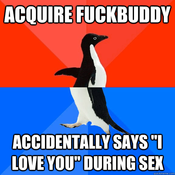 ACQUIRE FUCKBUDDY accidentally says 