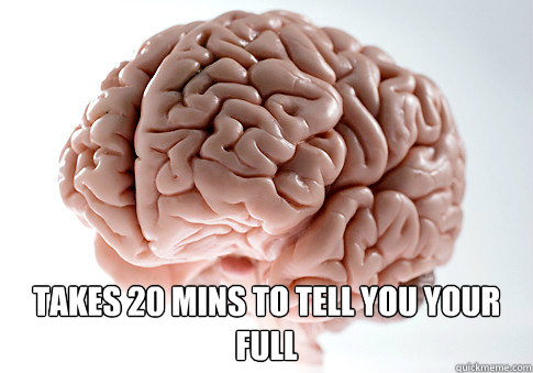  takes 20 mins to tell you your full   Scumbag Brain