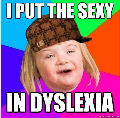 Image result for dyslexic meme