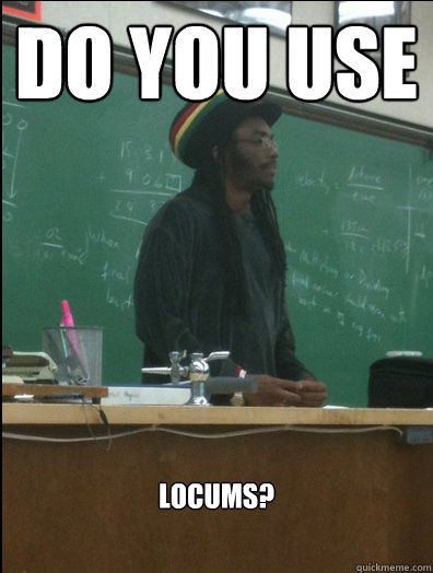 Do you use locums?  Rasta Science Teacher
