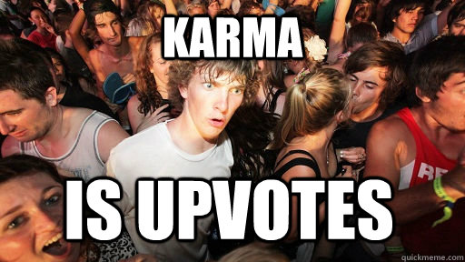 Karma  is upvotes  Sudden Clarity Clarence