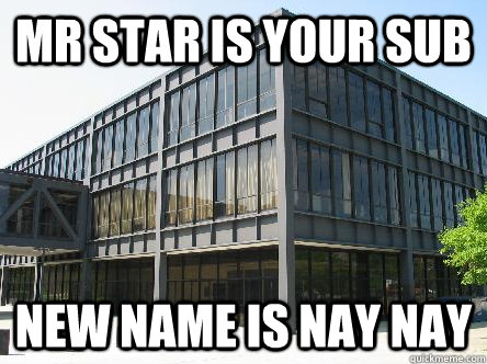 mr star is your sub new name is nay nay  