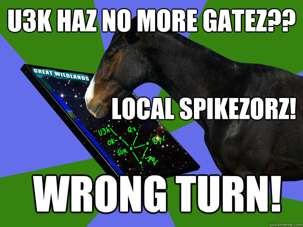 U3K haz no more gatez?? Local spikezorz! WRONG TURN! - U3K haz no more gatez?? Local spikezorz! WRONG TURN!  HASH Wrong Turn