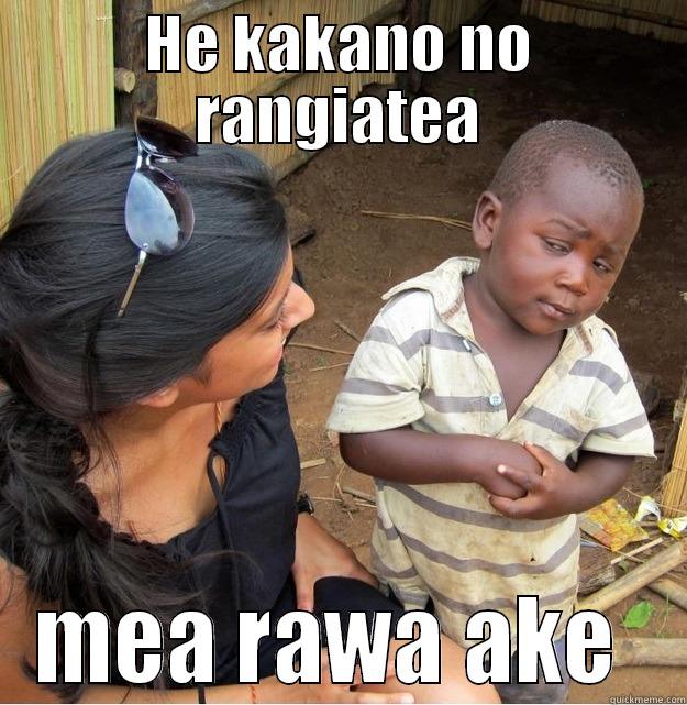 HE KAKANO NO RANGIATEA MEA RAWA AKE  Skeptical Third World Kid