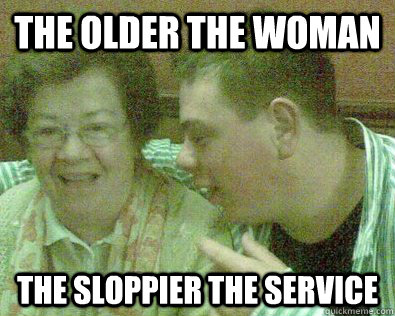 The older the woman The sloppier the service  Young Granny Fucker