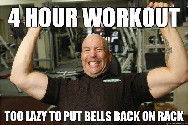 4 HOUR WORKOUT TOO LAZY TO PUT BELLS BACK ON RACK  